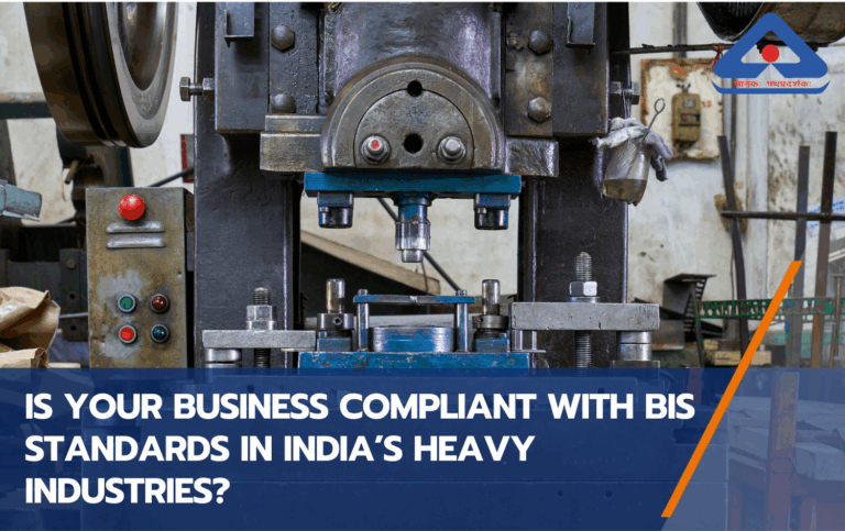 Is Your Business Compliant with BIS Standards in India’s Heavy Industries - Maier Vidorno Altios